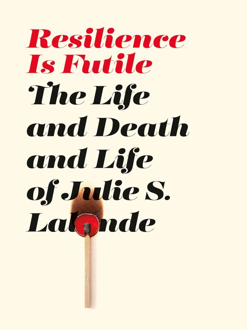 Title details for Resilience Is Futile by Julie S. Lalonde - Available
